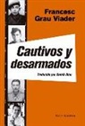 Francesc Grau i Viader - Cautivos y desarmados