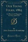 John Townsend Trowbridge - Our Young Folks, 1865, Vol. 1