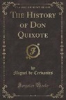 Miguel de Cervantes - The History of Don Quixote (Classic Reprint)