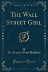 Frederick Orin Bartlett - The Wall Street Girl (Classic Reprint)