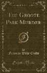 Freeman Wills Crofts - The Groote Park Murder (Classic Reprint)
