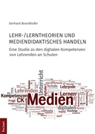 Gerhard Brandhofer - Lehr-/Lerntheorien und mediendidaktisches Handeln
