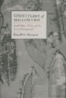 Donald G. Shomette, Donald G Shomette, Donald G. Shomette - Ghost Fleet of Mallows Bay and Other Tales of the Lost Chesapeake