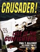 Paul Gillcrist, Paul T. Gillcrist - Crusader!: Last of the Gunfighters