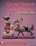Dale Power - Carving Miniature Carousel Animals with Dale Power