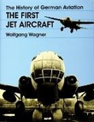 Wolfgang Wagner, Wolfgang Wagner - The History of German Aviation