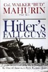 Col Walker M Bud Mahurin, Col Walker M. Bud Mahurin, Col. Walker M. "Bud" Mahurin, USAF Mahurin, Walker M. Mahurin, Walker M. "Bud" Mahurin... - Hitler's Fall Guys