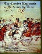Gunter Dorn, Gunther Dorn, Joachim Engelmann, Gunter Dorn - The Cavalry Regiments of Frederick the Great 1756-1763