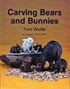 Tom Wolfe, Tom Wolfe - Carving Bears and Bunnies