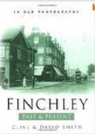 Clive Smith, David Smith - Finchley Past and Present