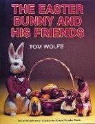 Tom Wolfe, Tom Wolfe - The Easter Bunny and His Friends