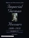 Paul Sanders, Paul Sanders - Uniforms & Accoutrements of the Imperial German Hussars 1880-1910 - An Illustrated Guide to the Military Fashion of the Kaiser's Cavalry