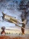 Schiffer Publishing Ltd., Ltd. Publishing, Schiffer Publishing Ltd, Schiffer Publishing Ltd, Schiffer Publishing Ltd. - The 350th Fighter Group in the Mediterranean Campaign: 2 November 1942 to 2 May 1945