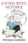 Michele Hanson, Hanson Michele - Living With Mother - Right To The Very End