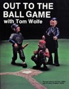 Tom Wolfe, Tom Wolfe - Out to the Ball Game with Tom Wolfe