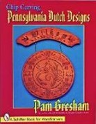 Pam Gresham, Pam Gresham - Chip Carving Pennsylvania Dutch Designs