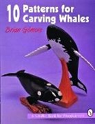 Brian Gilmore, Brian Gilmore - 10 Patterns for Carving Whales