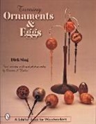 Donna S. Baker, Dick Sing - Turning Ornaments and Eggs