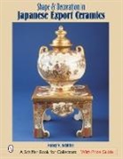 Nancy N. Schiffer, Nancy Schiffer, Nancy Schiffer, Nancy N. Schiffer - Shape & Decoration in Japanese Export Ceramics