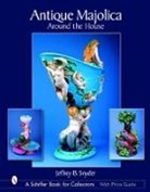 Jeffrey B. Snyder, Jeffrey B. Snyder - Antique Majolica Around the House