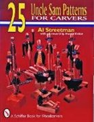 Al Streetman, Al Atreetman, Al Streetman - 25 Uncle Sam Patterns for Carvers