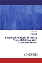 Dhan Kumar, Dilfra Singh, Dilfraz Singh, Monalis Singh, Monalisa Singh - Empirical Analysis of India's Trade Relations With European Union