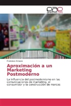 Francisco Arbaiza - Aproximación a un Marketing Postmoderno