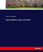 Xaver von Wegele, Franz von Wegele, Xaver von Wegele - Dante Alighieris Leben und Werke
