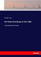 Heribert Rau - Der Raub Strassburgs im Jahr 1681