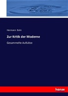 Hermann Bahr - Zur Kritik der Moderne