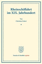 Christian Eckert - Rheinschiffahrt im XIX. Jahrhundert.