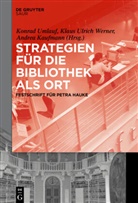 Andrea Kaufmann, Klau Ulrich Werner, Klaus Ulrich Werner, Konrad Umlauf, Klaus Ulrich Werner - Strategien für die Bibliothek als Ort
