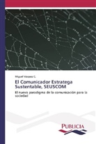 Miguel Vásquez C, Miguel Vásquez C. - El Comunicador Estratega Sustentable, SEUSCOM