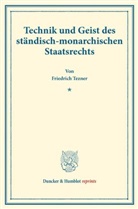 Friedrich Tezner - Technik und Geist des ständisch-monarchischen Staatsrechts.