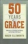 Roger Ellsworth - 50 Years of Grace