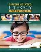 Julie W. Ankrum, Julie W. (Indiana University of Pennsylvan Ankrum, Julie W. (Indiana University of Pennsylvania) Ankrum, Julie W. Mckenna Ankrum, Michael C McKenna, Michael C. McKenna... - Differentiated Literacy Instruction
