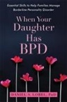 Daniel S Lobel, Daniel S. Lobel - When Your Daughter Has BPD