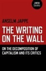 Alastair Hemmens, Hemmens Alastair, Anselm Jappe, Jappe Anselm - Writing on the Wall, The – On the Decomposition of Capitalism and Its Critics