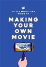 Little White Lies, Little White Lies - Little White Lies Guide to Making Your Own Movie