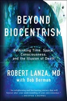 Bob Berman, Berman Bob, Robert Lanza, Lanza Robert - Beyond Biocentrism
