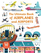 Didier Balicevic, Anne-Sophie Baumann, Sophie Bordet-Petillon, Sophie Bordet-Pétillon, Marc-Etienne Peintre, Marc-Etienne Peintre... - The Ultimate Book of Airplanes and Airports