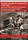 Antonio Cianci, Enzo Raffaelli - Soldati italiani in Jugoslavia (1943-1945). Sulle tracce del 55° reggimento fanteria Marche
