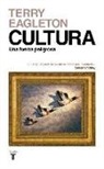 Terry Eagleton - Cultura : una fuerza peligrosa