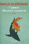 Paolo Di Stefano - I pesci devono nuotare