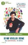 Marco Bianchi - Io mi voglio bene. Gli indispensabili in cucina: i miei alimenti del benessere e 300 idee per cucinarli