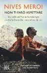 Nives Meroi - Non ti farò aspettare. Tre volte sul Kangchendzonga, la storia di noi due raccontata da me