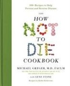 Michael Greger, Gene Stone - The How Not to Die Cookbook