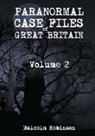 Malcolm Robinson - Paranormal Case Files of Great Britain (Volume 2)