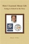 Edward Olsen, Edward D Olsen, Edward D. Olsen - How I Learned About Life - Going to School in the Navy