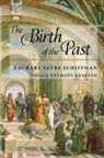 Anthony Grafton, Anthony T. Grafton, Zachary S. Schiffman, Zachary S. (Chair Schiffman, Zachary Sayre Schiffman - The Birth of the Past